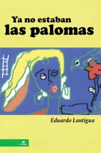 Eduardo Lantigua: entre la nada y el espanto Eduardo Lantigua: entre la nada y el espanto
